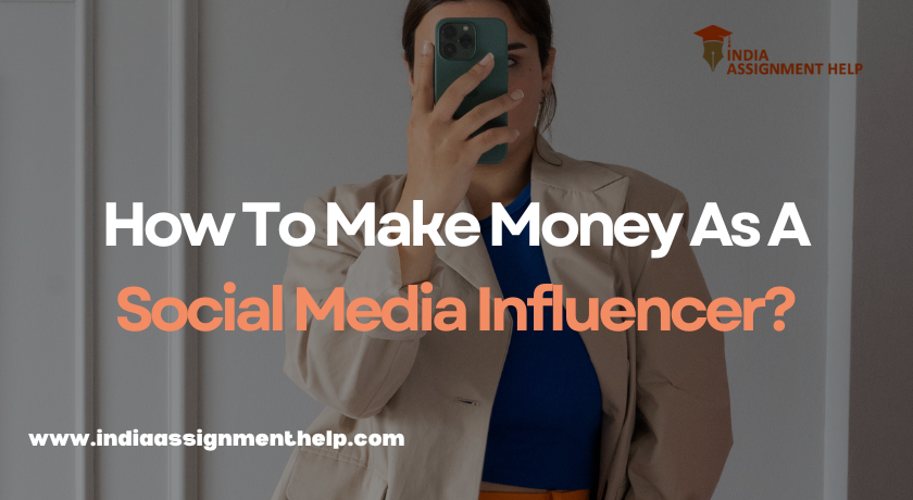 How To Make Money As A Social Media Influencer?