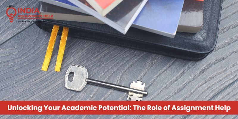 Unlocking Your Academic Potential: The Role of Assignment Help