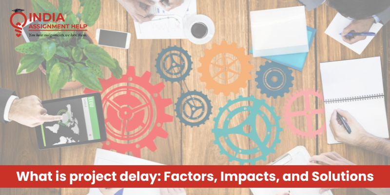 What Is Project Delay: Factors, Impacts, and Solutions