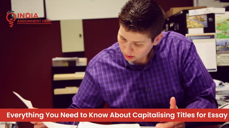 Everything You Need to Know About Capitalising Titles for Essay