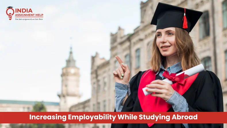 Increasing Employability While Studying Abroad: Strategies for Success