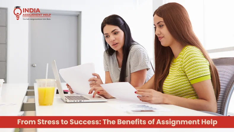 From Stress to Success: The Benefits of Assignment Help