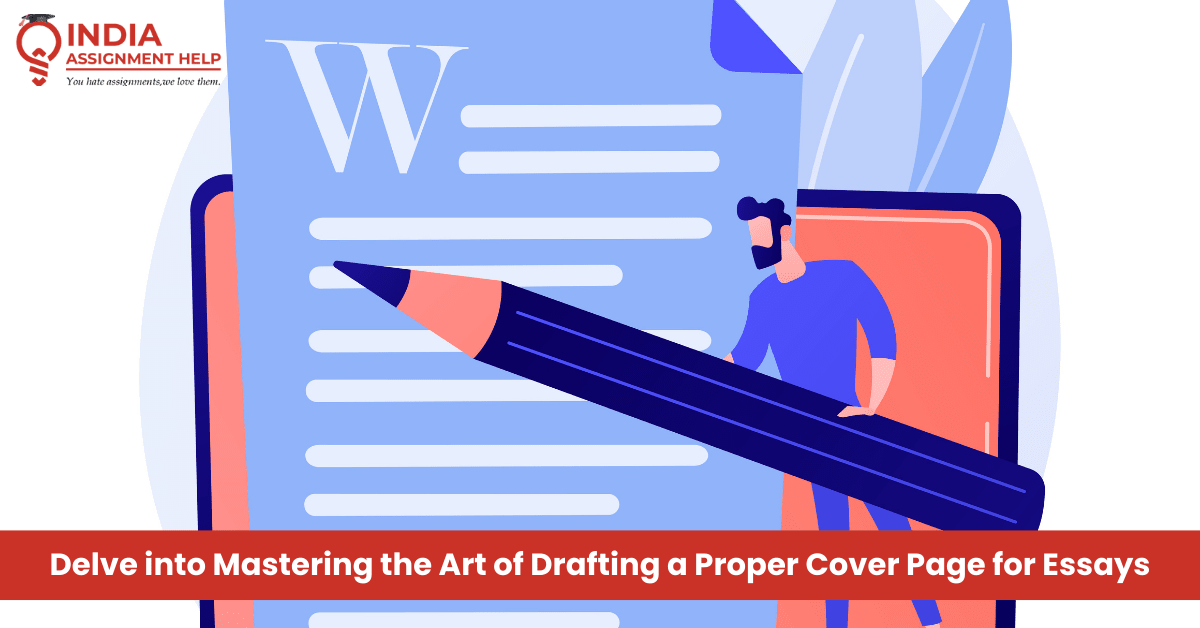 Delve into Mastering the Art of Drafting a Proper Cover Page for Essays