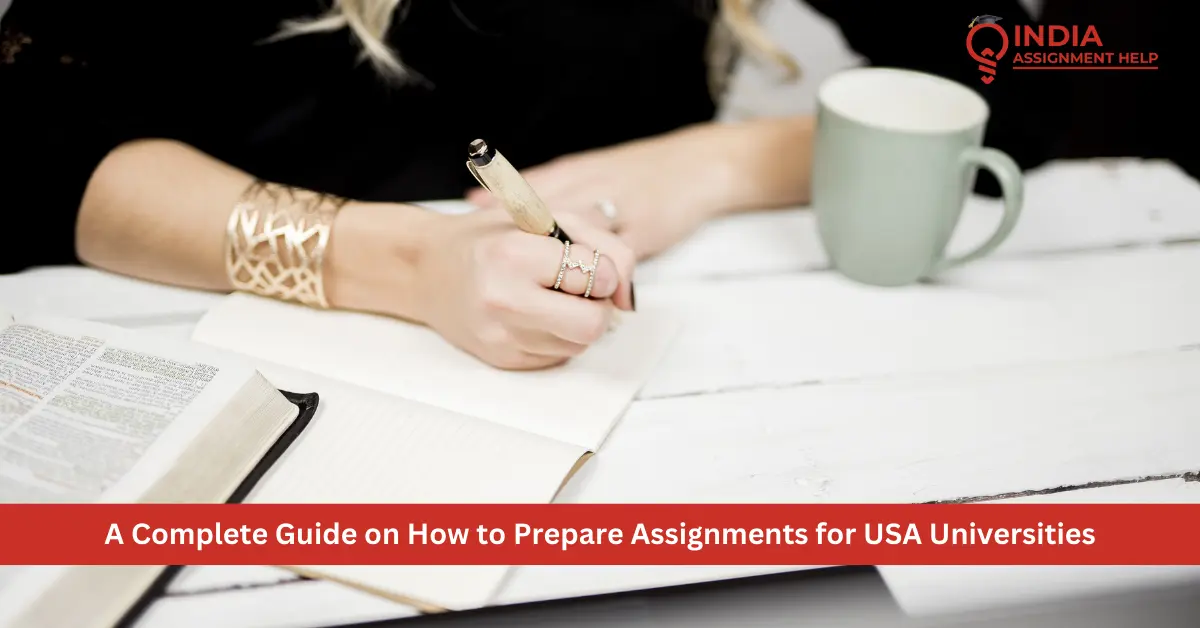 A Complete Guide on How to Prepare Assignments for USA Universities