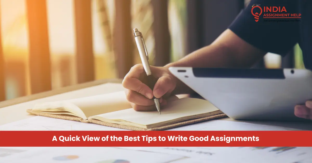 A Quick View of the Best Tips to Write Good Assignments