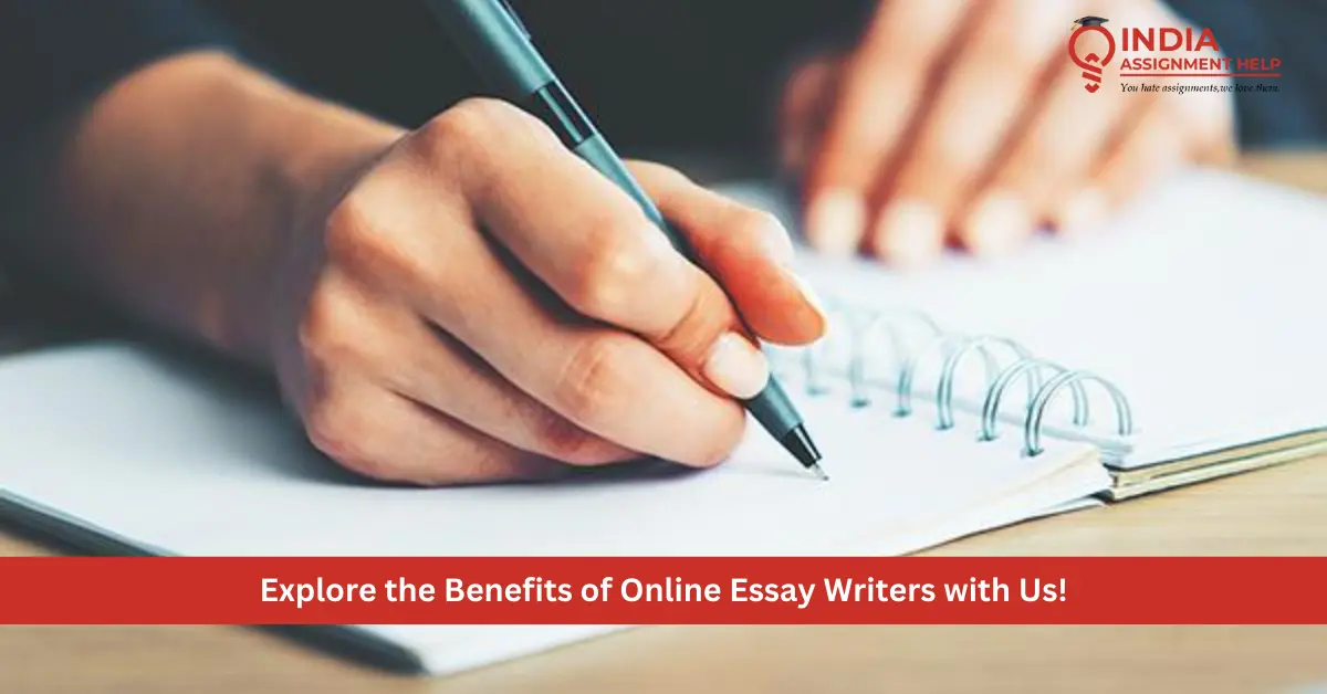 Explore the Benefits of Online Essay Writers with Us!