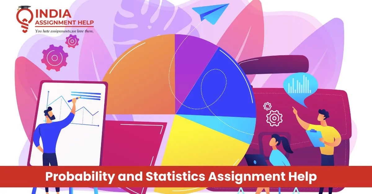 Probability and Statistics Assignment Help: Data Analysis Fundamentals