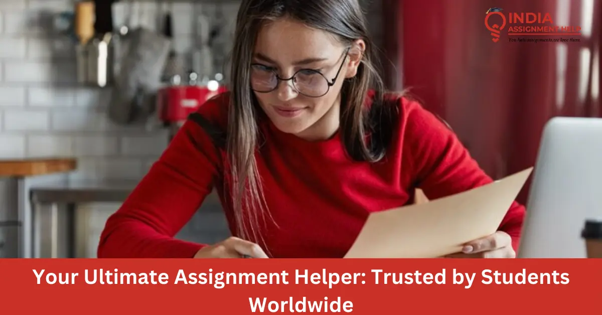 Your Ultimate Assignment Helper: Trusted by Students Worldwide